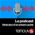 Le podcast de Tenou'a -  Itinéraire d'un enfant caché