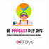 Le podcast des Dys, les Experts ont la Parole