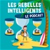 Le podcast des Rebelles Intelligents