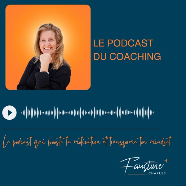 Artwork for Le Podcast du Coaching par Faustine Charles