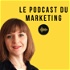 Le Podcast du Marketing - stratégie digitale, persona, emailing, inbound marketing, webinaire, lead magnet, branding, landin