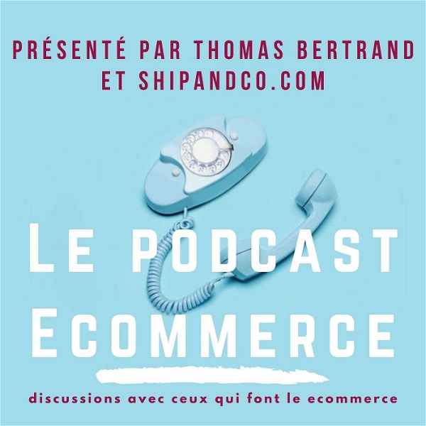 Artwork for Le Podcast Ecommerce