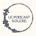 Le Podcast Solère