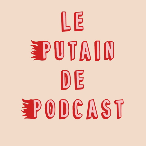 Artwork for Le Putain de Podcast