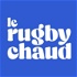 Le Rugby Chaud