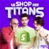 Le Shop des Titans - Le meilleur de Shopify dans un podcast