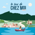 Le tour de chez moi