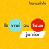 Le vrai ou faux junior