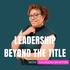 Leadership Beyond the Title