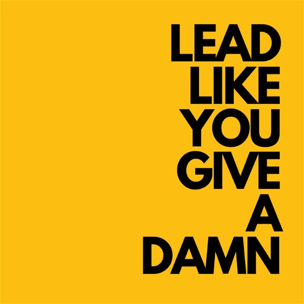 Artwork for Lead Like You Give a Damn