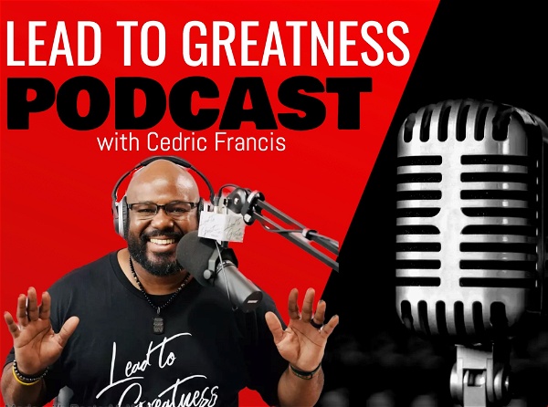 Artwork for Lead To Greatness Podcast