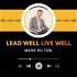 Lead Well Live Well | Leadership Lessons