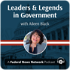 Leaders and Legends in Government