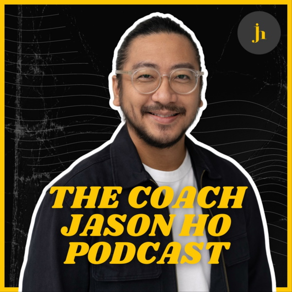 Artwork for The Coach Jason Ho Podcast
