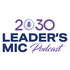2030 Leader's Mic Podcast