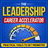 Leadership Career Accelerator: Build Executive Presence, Influence With Impact & Get Promoted