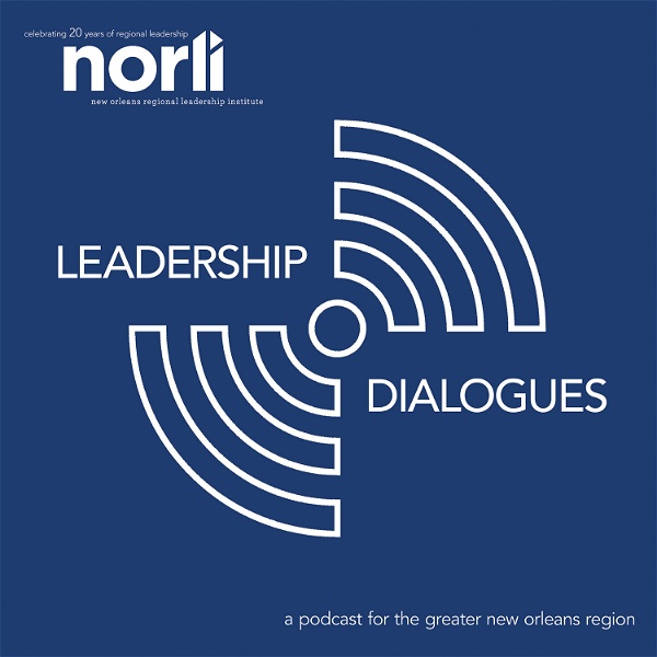 Artwork for Leadership Dialogues: A Podcast for the Greater New Orleans Region