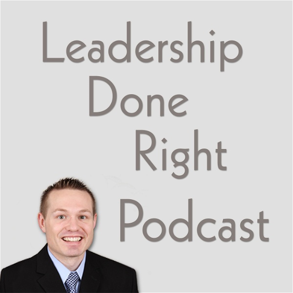 Artwork for Leadership Done Right Podcast
