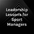 Leadership Lessons for Sport Managers