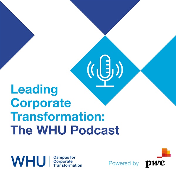 Artwork for Leading Corporate Transformation: The WHU Podcast, powered by PwC