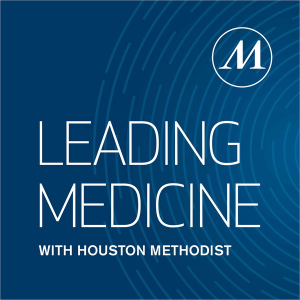 Artwork for Leading Medicine with Houston Methodist