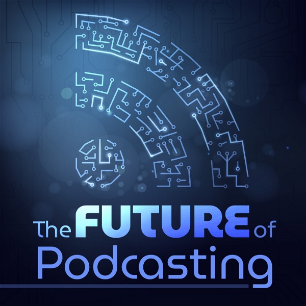 Artwork for The Future of Podcasting