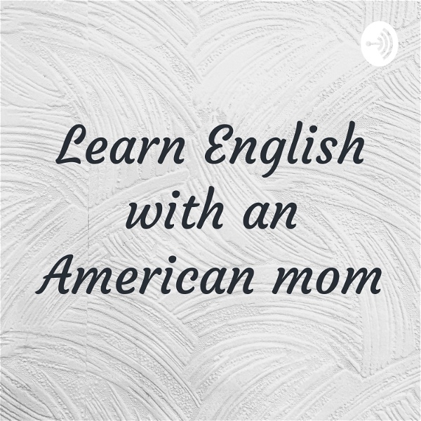 Artwork for Learn English with an American mom