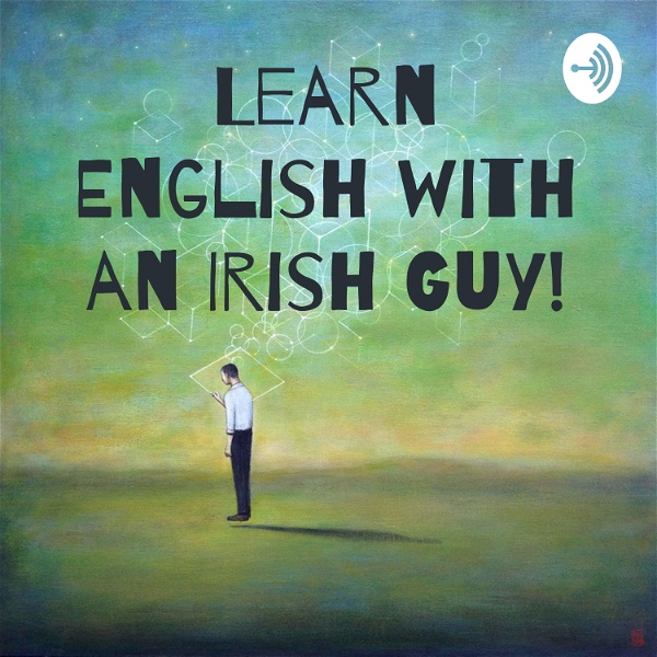 Artwork for Learn English with an Irish Guy!
