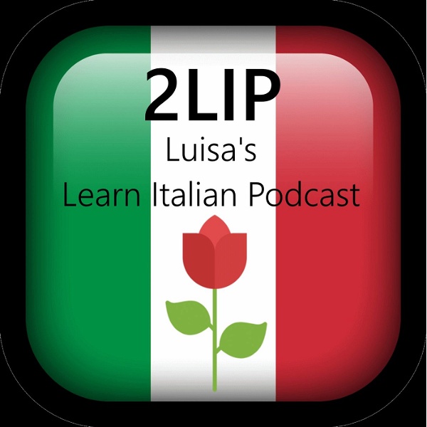 Artwork for 2LIP - Learn Italian with Luisa 🌷