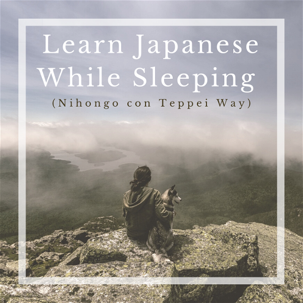 Artwork for Learn Japanese While Sleeping(Nihongo con Teppei Way)