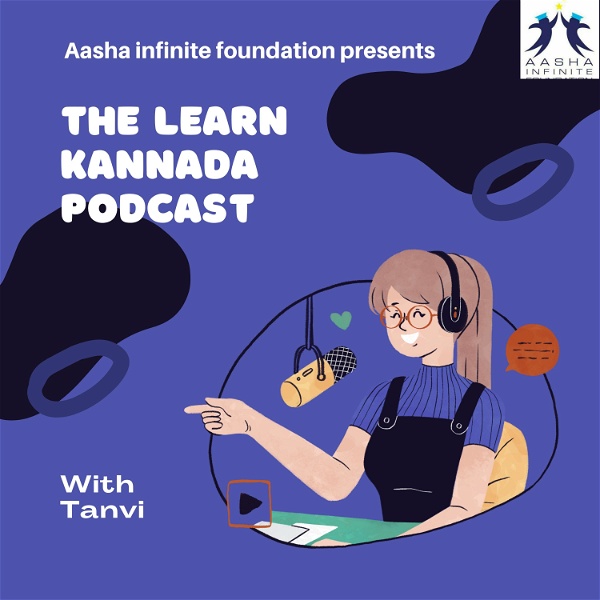 Artwork for Learn Kannada Podcast with Tanvi by AASHA Infinite Foundation.