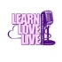 Learn Love Live...Unapologetically