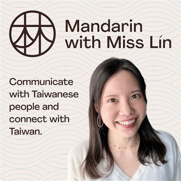 Artwork for Learn Taiwanese Mandarin With Miss Lin Podcast│Taiwanese Mandarin Conversation│Taiwanese culture