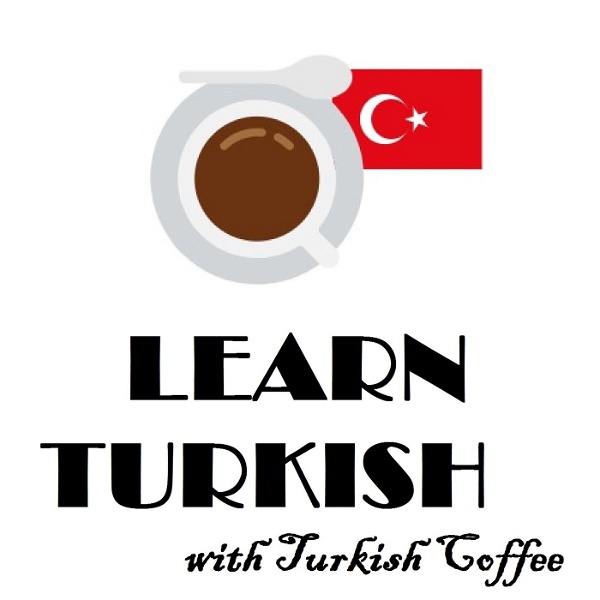 Artwork for Learn Turkish-Intermediate- Turkish Coffee Podcast