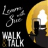 Learn with Sue - Walk and Talk