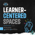 Learner-Centered Spaces