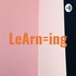 LeArn=ing