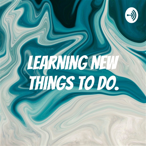 Artwork for Learning How to do New Things
