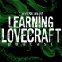 Learning Lovecraft
