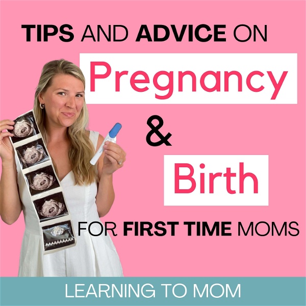 Artwork for Learning To Mom: The Pregnancy and Birth Podcast for First Time Moms and Expecting Mothers