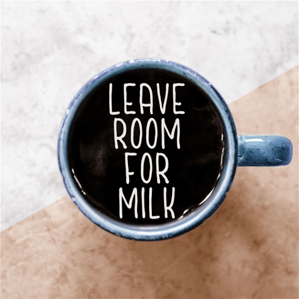 Artwork for Leave Room For Milk Podcast