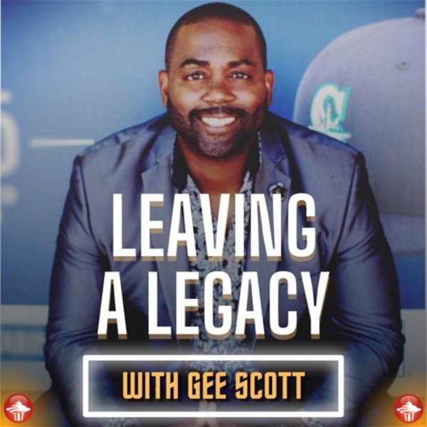 Artwork for Leaving a Legacy with Gee Scott
