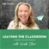 Leaving the Classroom: A Teacher Transition Podcast