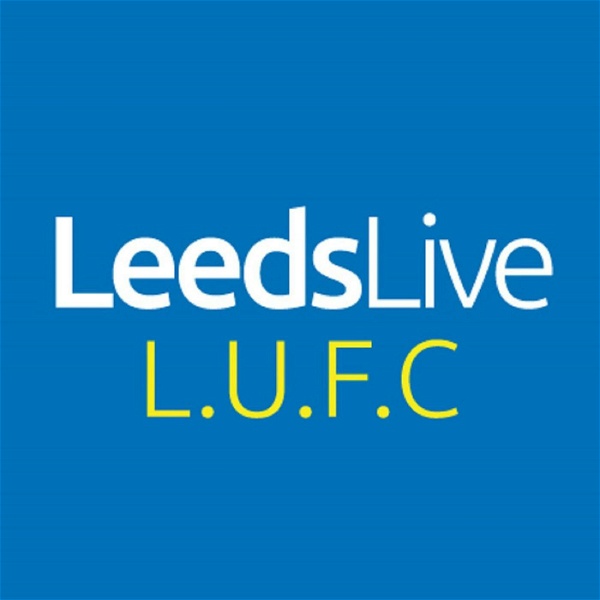 Artwork for Leeds Leeds Leeds: A Leeds United podcast
