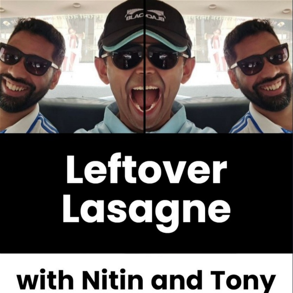 Artwork for Leftover Lasagne with Nitin & Tony