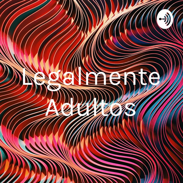 Artwork for Legalmente Adultos