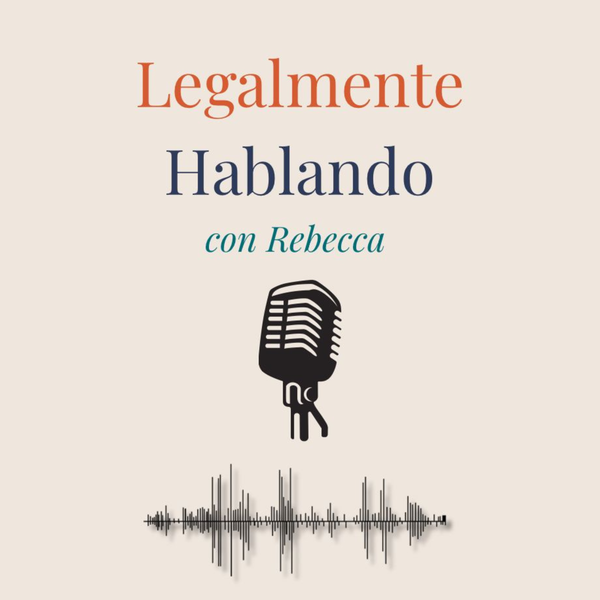 Artwork for Legalmente Hablando con Rebecca Podcast