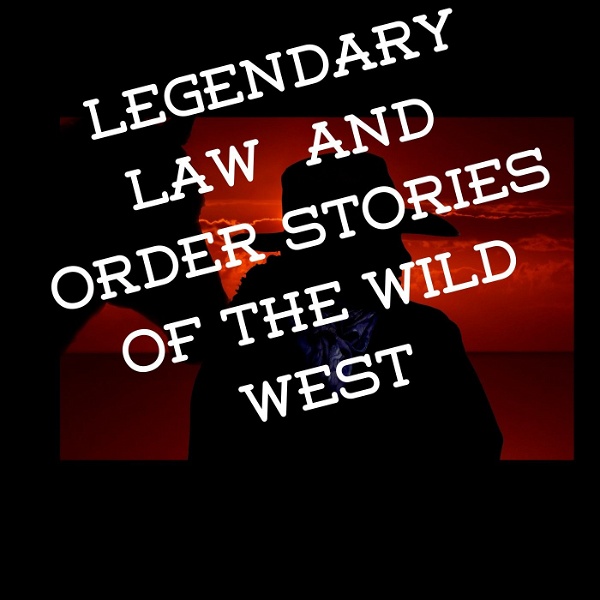 Artwork for Legendary Law & Order Stories Of The Wild West