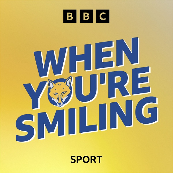Artwork for When You’re Smiling: A Leicester City Podcast