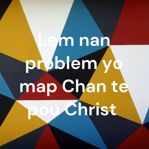 Artwork for Lem nan problem yo map Chan te pou Christ